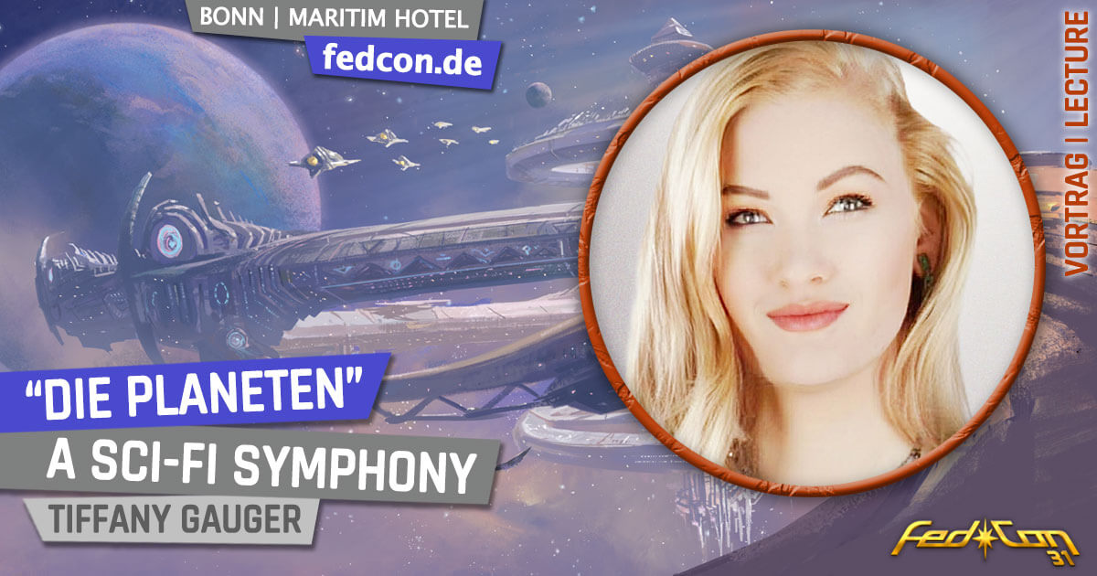 FedCon 31 | Vortrag | "Die Planeten" - A Sci-Fi Symphony | Tiffany Gauger