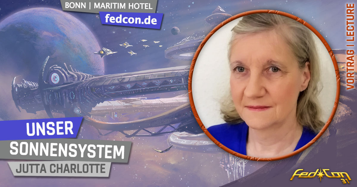 FedCon 31 | Vortrag | Unser Sonnensystem | Jutta Charlotte